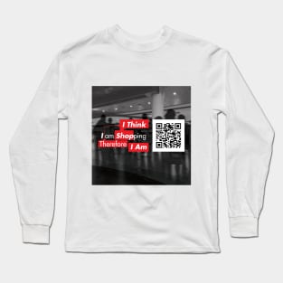 I Think  I Am Shopping Therefore I Am Long Sleeve T-Shirt